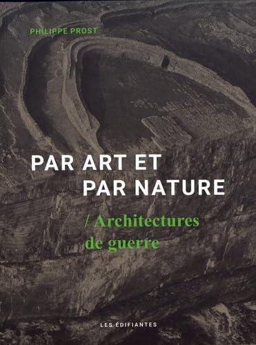 Par art et par nature : architectures de guerre / Philippe Prost