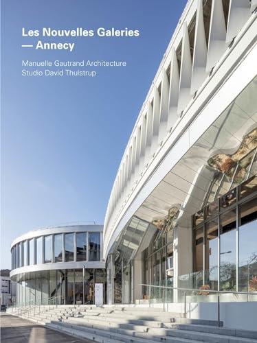 Les Nouvelles galeries-Annecy : Manuelle Gautrand Architecture, David Thulstrup / Christophe Catsaros