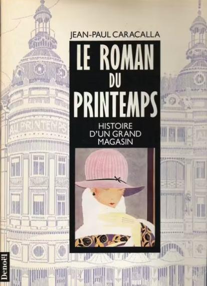 Le Roman du Printemps : histoire d'un grand magasin / Jean-Paul Caracalla